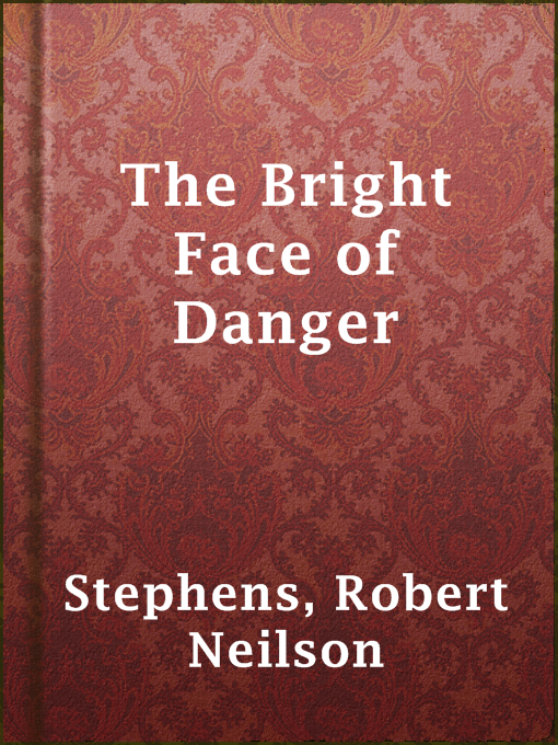 Title details for The Bright Face of Danger by Robert Neilson Stephens - Available